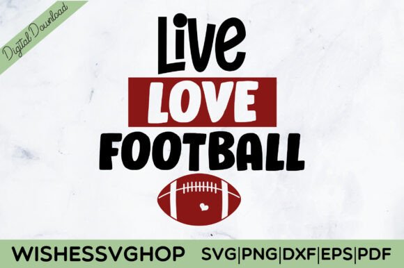 Live Love Football SVG PNG: Graphics for Crafts & Digital Sellers