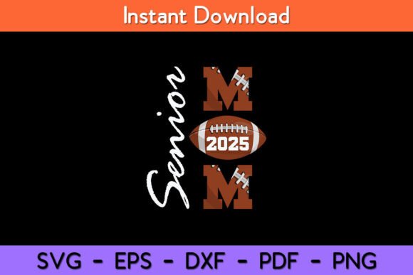 Senior Mom 2025 Football Mommy Class of Graphics & Crafts