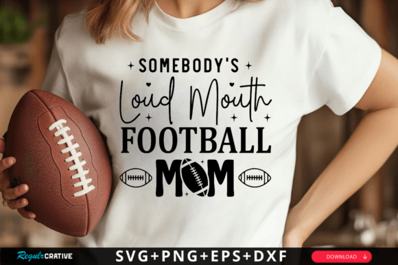 Somebody’s Loud Mouth Football Mom SVG